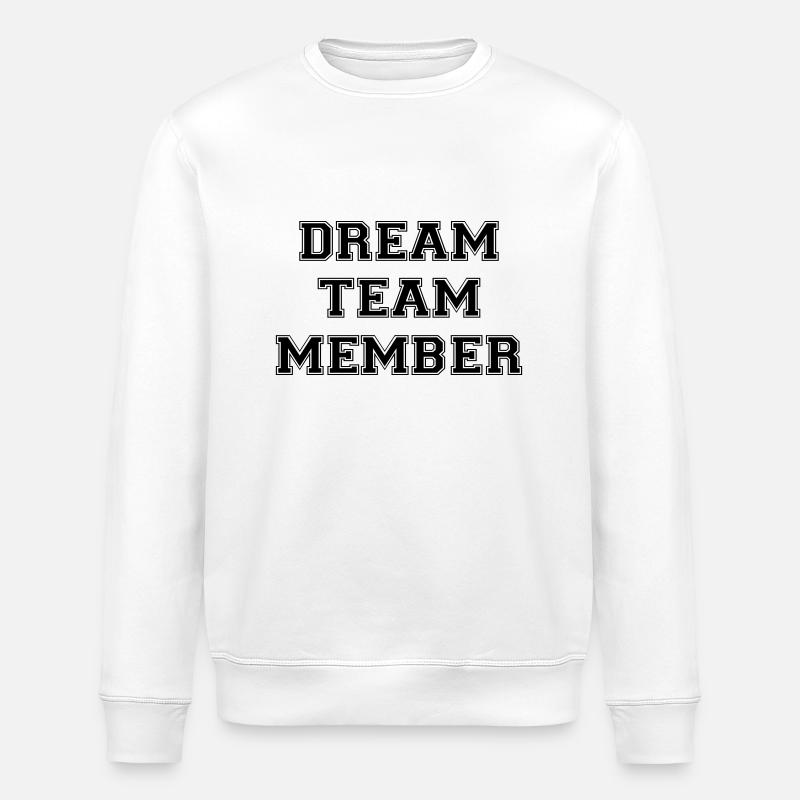 Dream Team Member - Stanley/Stella ROLLER Unisex Organic Sweatshirt - white