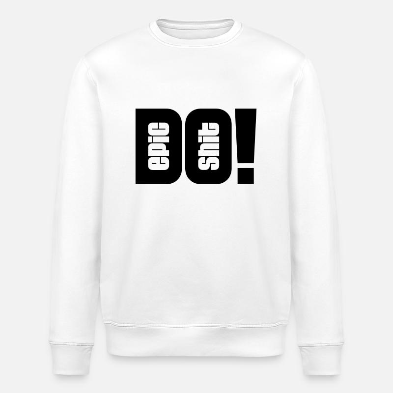 Do Epic Shit - Stanley/Stella ROLLER Unisex Organic Sweatshirt - white