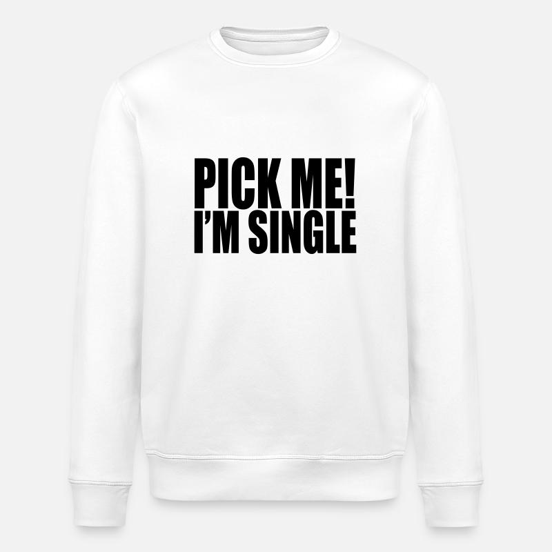 pick me i'm single - Stanley/Stella ROLLER Unisex Organic Sweatshirt - white