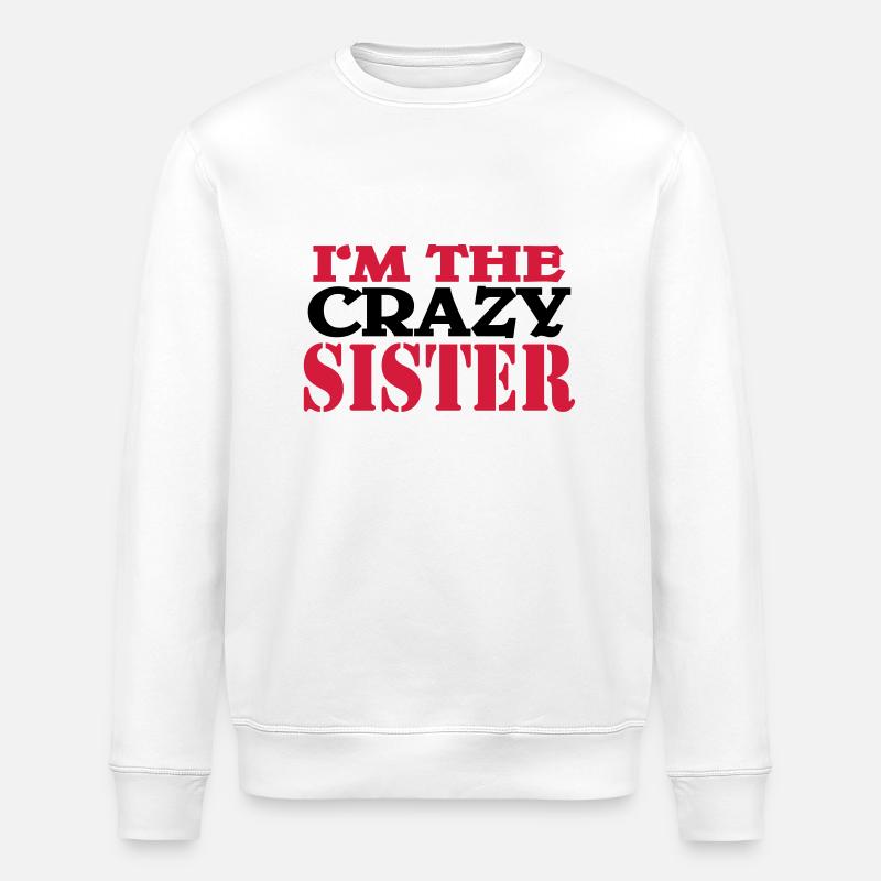 I'm the crazy Sister - Stanley/Stella ROLLER Unisex Organic Sweatshirt - white
