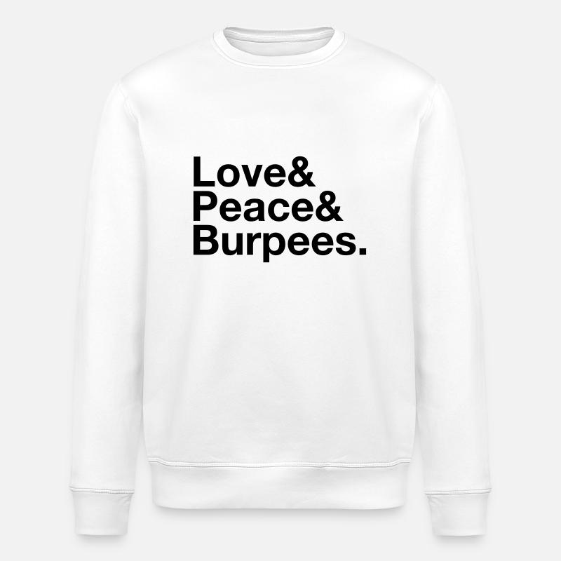 Love Peace Burpees - Stanley/Stella ROLLER Unisex Organic Sweatshirt - white