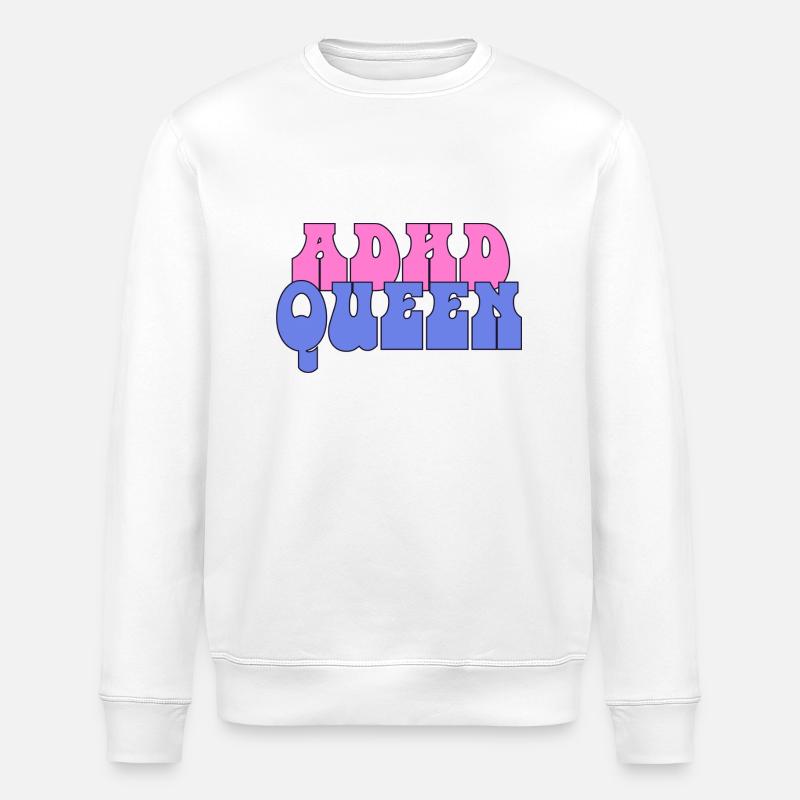ADHD Queen - Stanley/Stella ROLLER Unisex Organic Sweatshirt - white