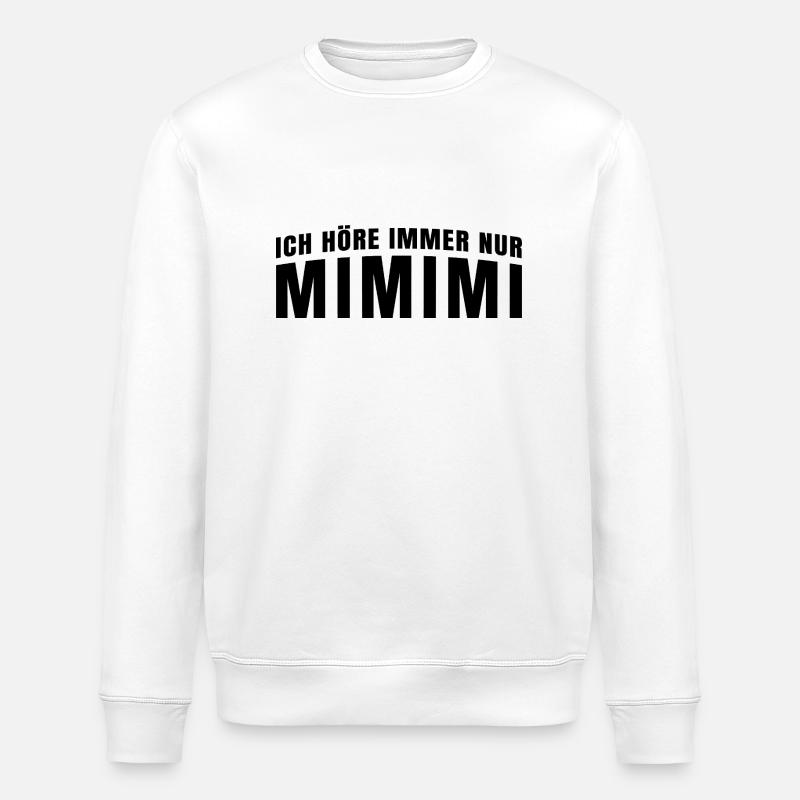 Ich Höre Immer Nur Mimimi - Sweat bio ROLLER Stanley/Stella Unisexe - blanc