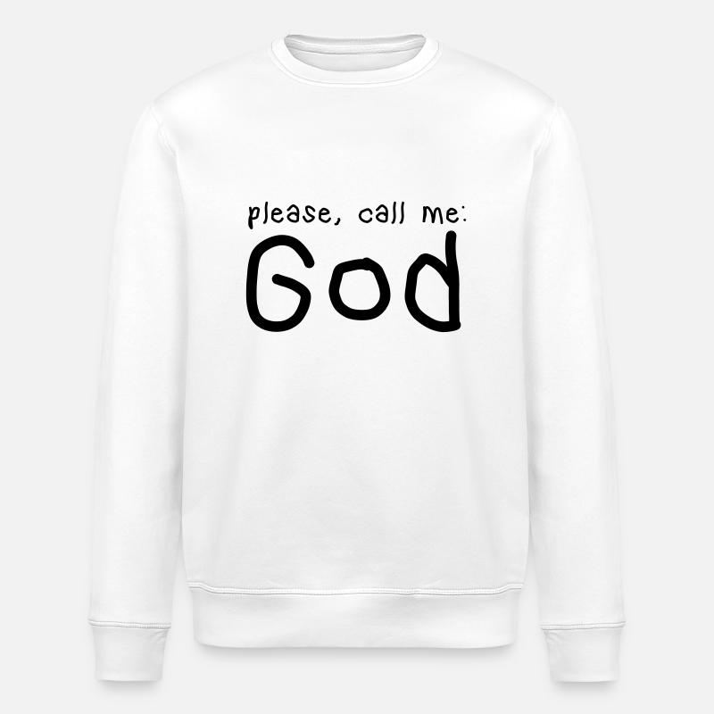 please call me god - Stanley/Stella ROLLER Unisex Organic Sweatshirt - white