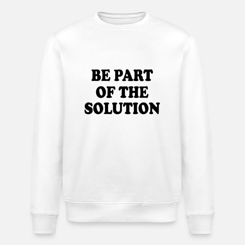 Be part of the solution - Stanley/Stella ROLLER Unisex Organic Sweatshirt - white