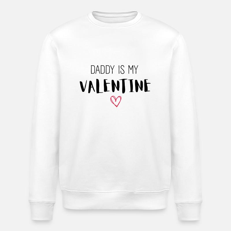 DADDY IS MY VALENTINE - Stanley/Stella Unisex Bio-Sweatshirt ROLLER - Weiß