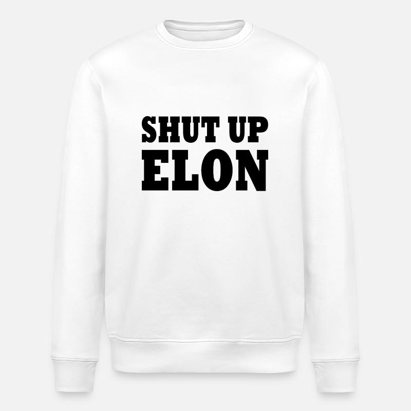 shut up elon - Stanley/Stella Unisex Bio-Sweatshirt ROLLER - Weiß