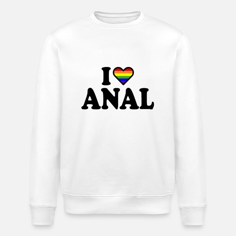 I love anal - Sweat bio ROLLER Stanley/Stella Unisexe - blanc