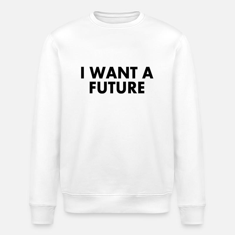 I want a future - Stanley/Stella ROLLER Unisex Organic Sweatshirt - white