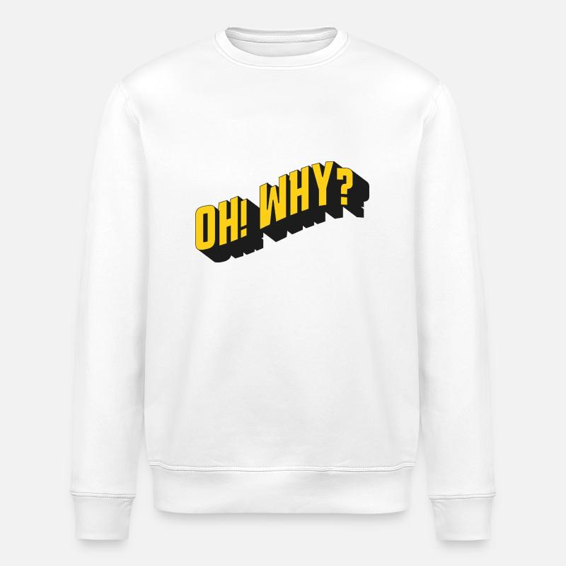 OH! WHY? – Retro text design - Stanley/Stella ROLLER Unisex Organic Sweatshirt - white