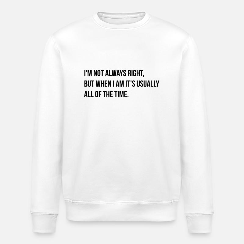 always right - Stanley/Stella ROLLER Unisex Organic Sweatshirt - white