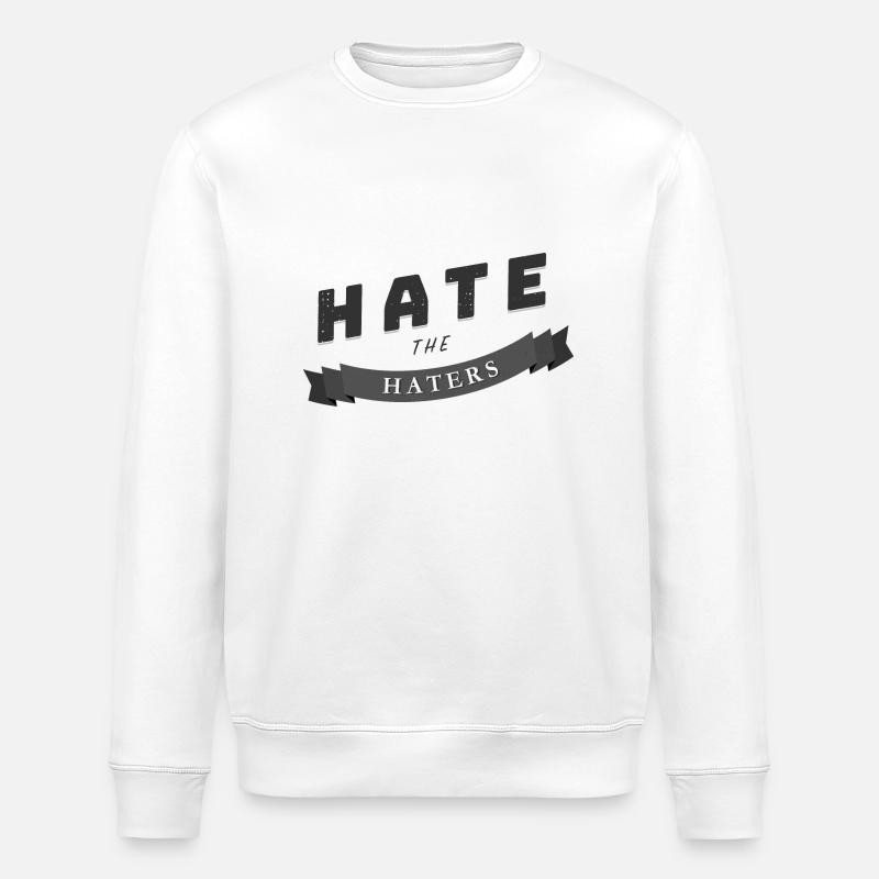 hate the haters Spruch Geschenk - Stanley/Stella Unisex Bio-Sweatshirt ROLLER - Weiß