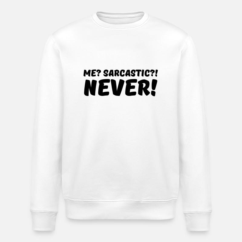 Me? Sarcastic?! Never! - Ekologiczna bluza typu unisex Stanley/Stella ROLLER - biały
