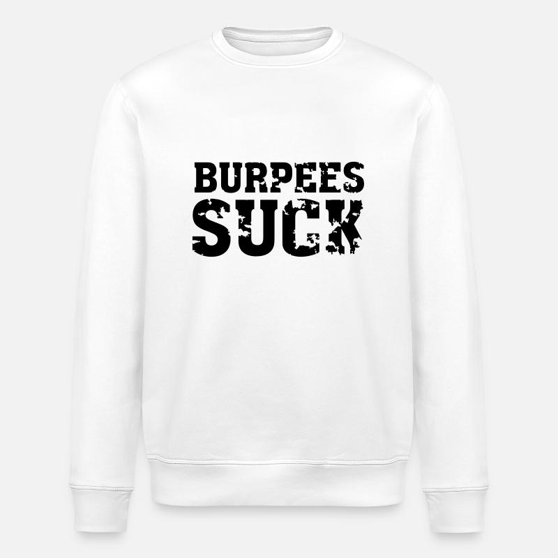 Burpees Suck - Stanley/Stella ROLLER Unisex Organic Sweatshirt - white