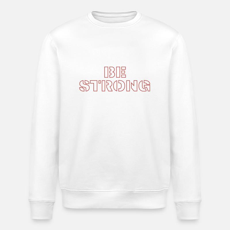 Be strong - Stanley/Stella ROLLER Unisex Organic Sweatshirt - white