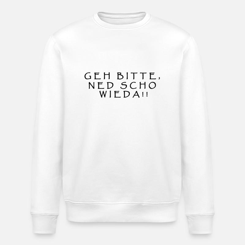 Please go, ned scho wieda!! - Stanley/Stella ROLLER Unisex Organic Sweatshirt - white