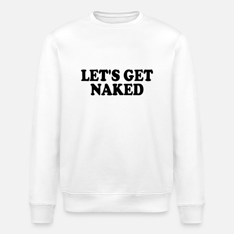 Lets get naked - Stanley/Stella Unisex Bio-Sweatshirt ROLLER - Weiß