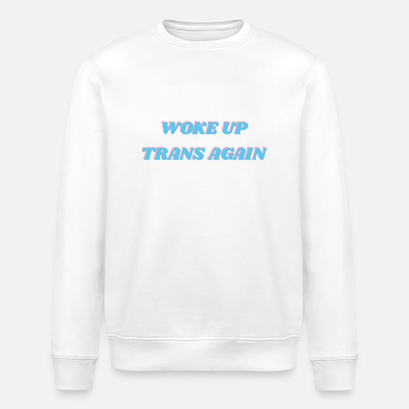 Trans wieder aufgewacht - Stanley/Stella Unisex Bio-Sweatshirt ROLLER - Weiß