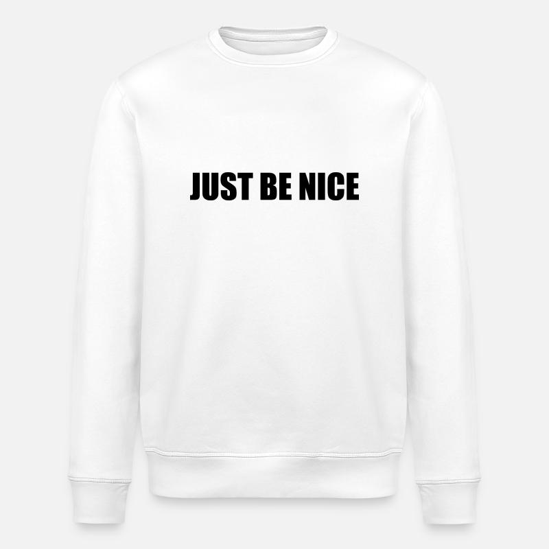 Just be nice - Sweat bio ROLLER Stanley/Stella Unisexe - blanc