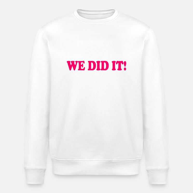 We did it - Stanley/Stella ROLLER Unisex Organic Sweatshirt - white