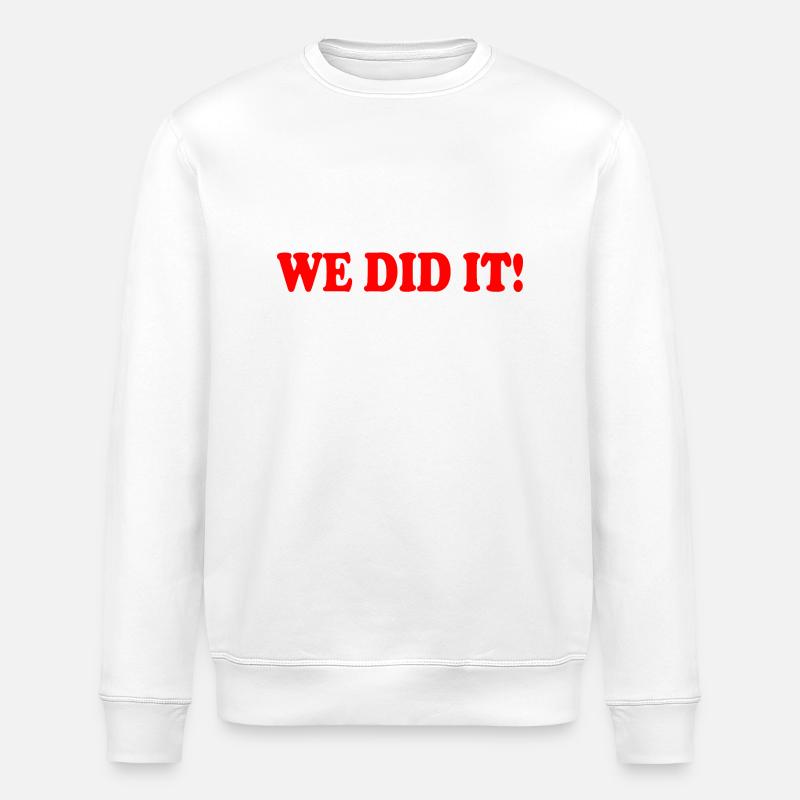 We did it - Stanley/Stella Unisex Bio-Sweatshirt ROLLER - Weiß