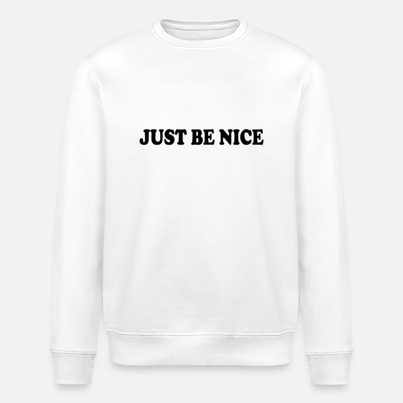 Just be nice - Sweat bio ROLLER Stanley/Stella Unisexe - blanc