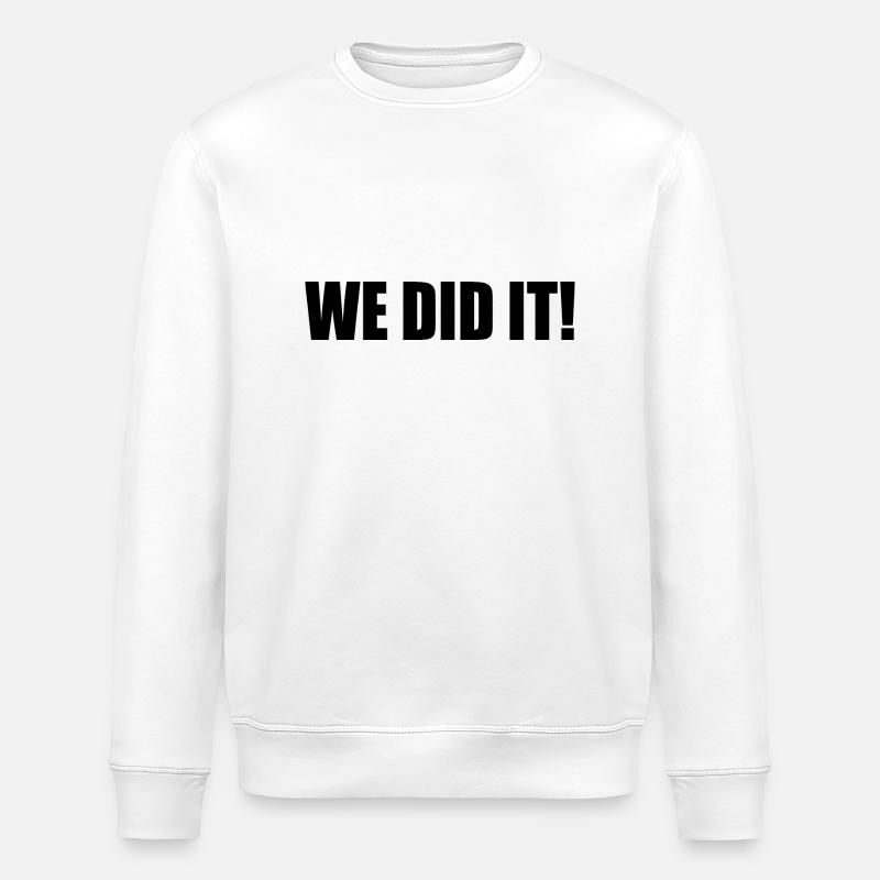 We did it - Stanley/Stella Unisex Bio-Sweatshirt ROLLER - Weiß