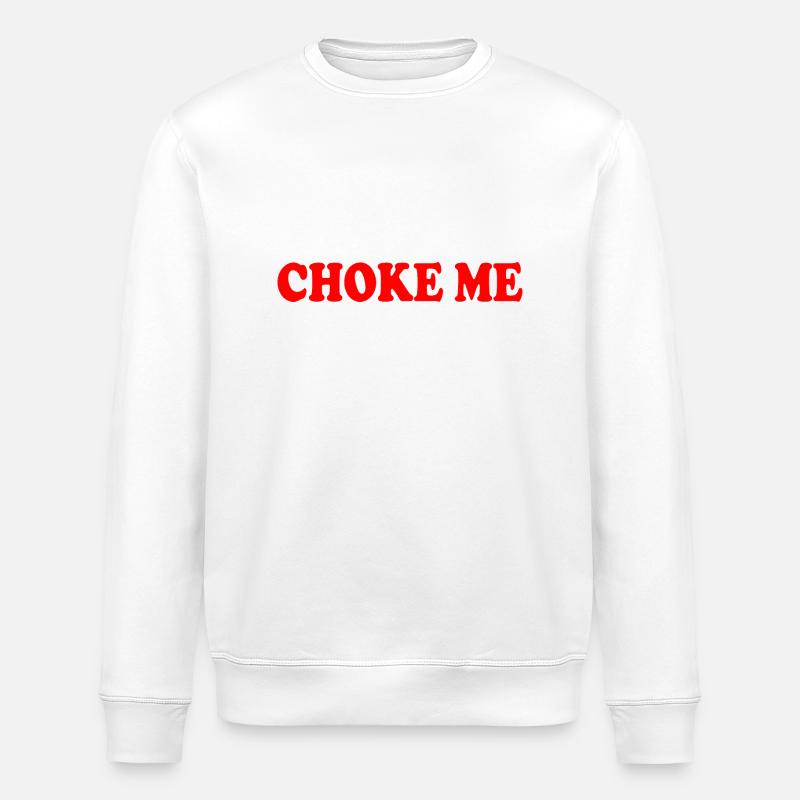 Choke me - Stanley/Stella Unisex Bio-Sweatshirt ROLLER - Weiß