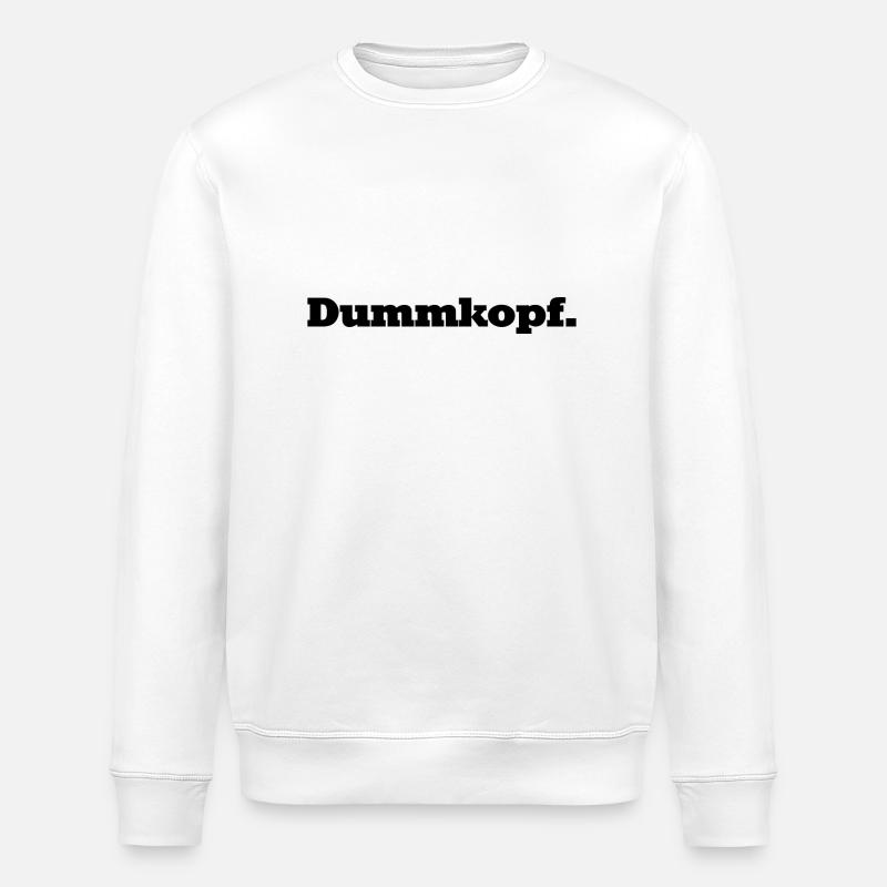 Dumm, dümmer, Dummkopf - Stanley/Stella Unisex Bio-Sweatshirt ROLLER - Weiß