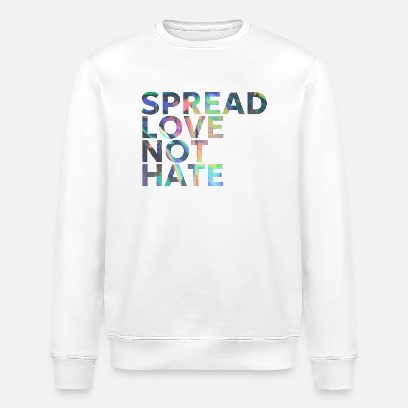 SPREAD LOVE NOT HATE - Stanley/Stella Unisex Bio-Sweatshirt ROLLER - Weiß