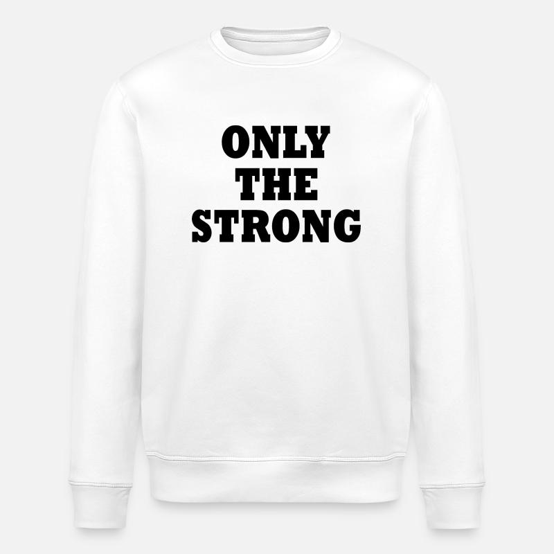 only the strong - Sweat bio ROLLER Stanley/Stella Unisexe - blanc