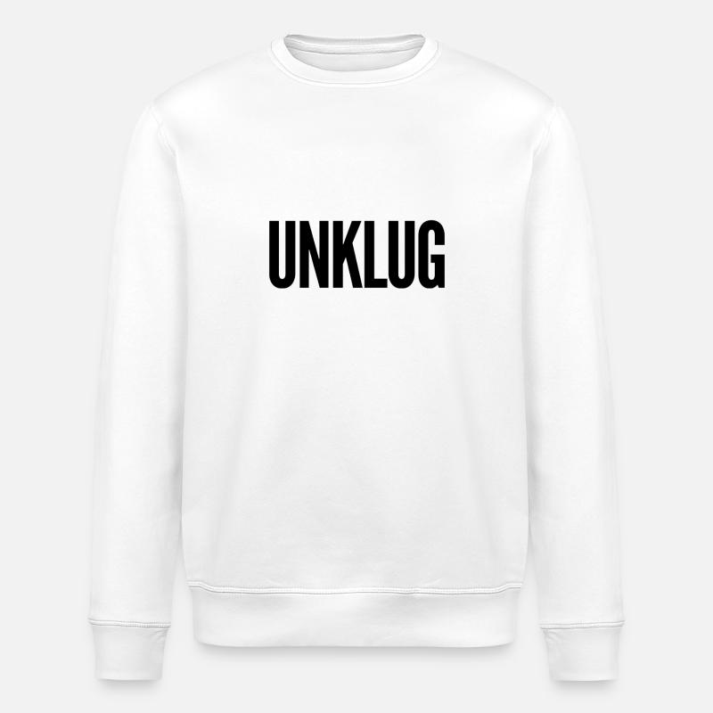 das war unklug - Stanley/Stella Unisex Bio-Sweatshirt ROLLER - Weiß