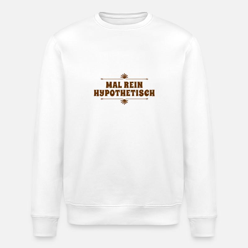 ich frage hypothetisch - Stanley/Stella Unisex Bio-Sweatshirt ROLLER - Weiß