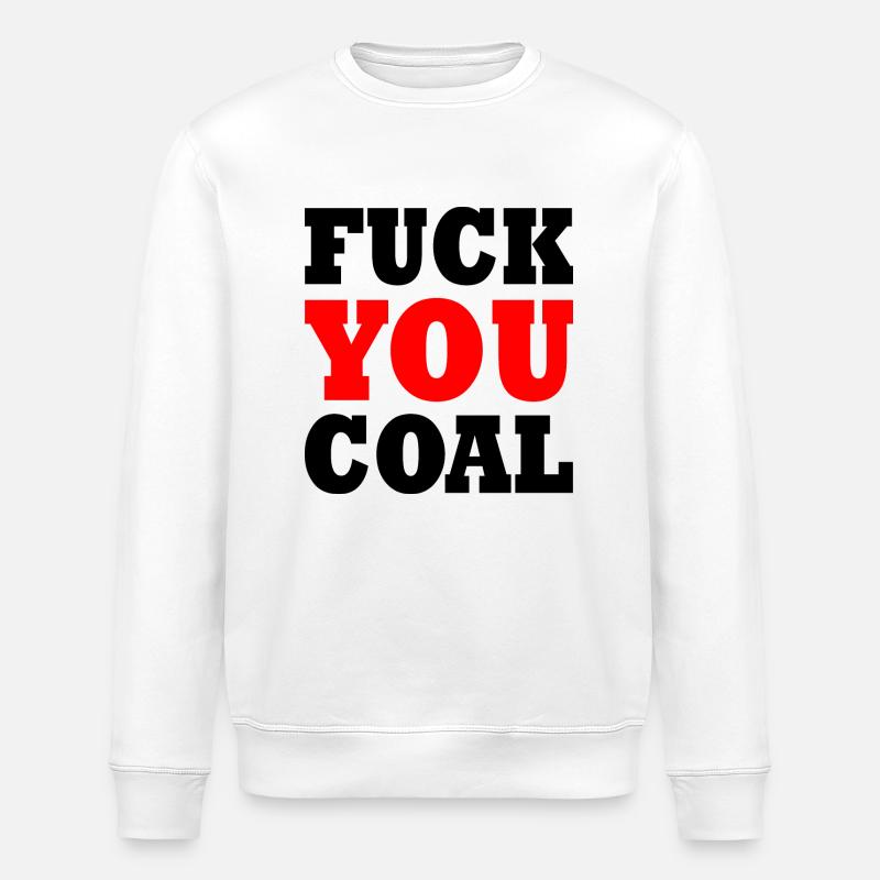 Fuck you coal - Sweat bio ROLLER Stanley/Stella Unisexe - blanc