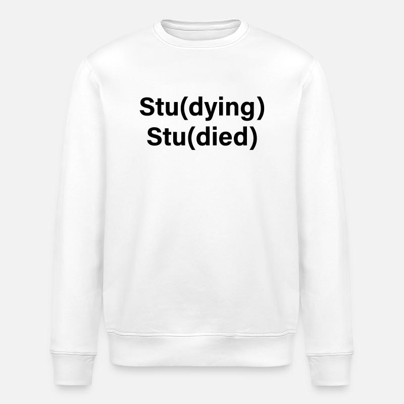 Stu(dying) Stu(died) - Stanley/Stella ROLLER Unisex Organic Sweatshirt - white