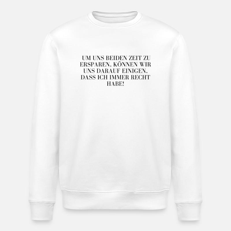 Ich habe recht! - Stanley/Stella Unisex Bio-Sweatshirt ROLLER - Weiß
