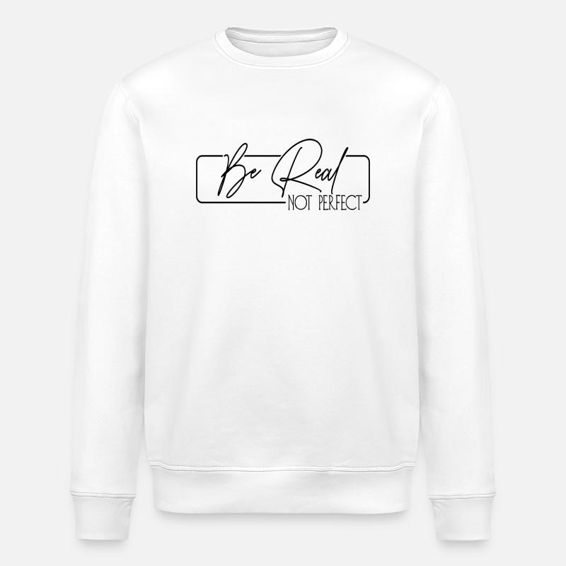 Soyez réel, pas parfait - Sweat bio ROLLER Stanley/Stella Unisexe - blanc