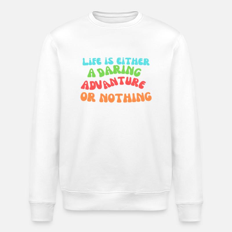 Life Is An Advanture - Stanley/Stella ROLLER Unisex Organic Sweatshirt - white