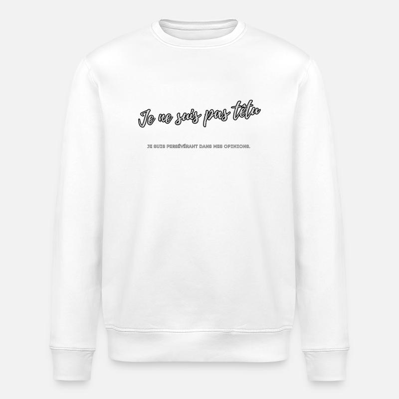 Je ne suis pas têtu - Sweat bio ROLLER Stanley/Stella Unisexe - blanc