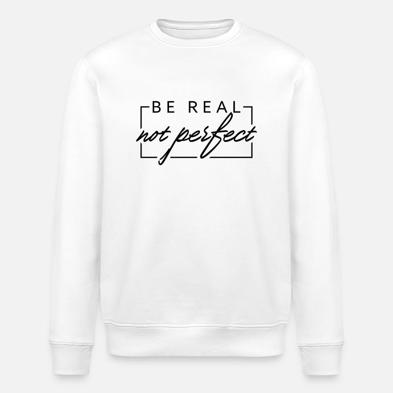 BE REAL not perfect - Stanley/Stella Unisex Bio-Sweatshirt ROLLER - Weiß