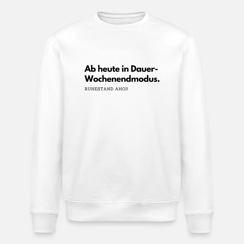 Ab heute in Dauer-Wochenendmodus. - Stanley/Stella Unisex Bio-Sweatshirt ROLLER - Weiß