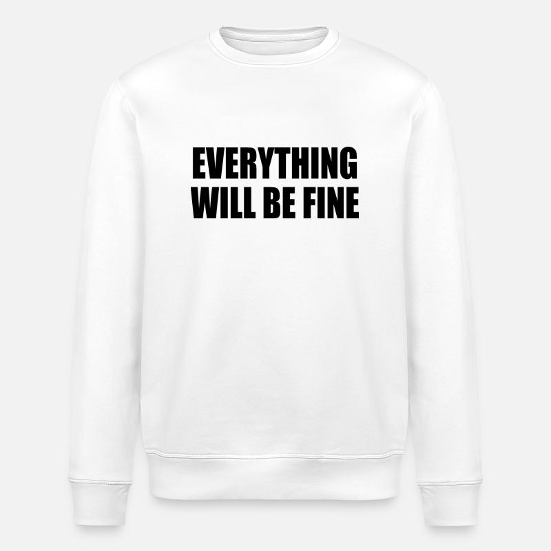 everything will be fine - Stanley/Stella ROLLER Unisex Organic Sweatshirt - white