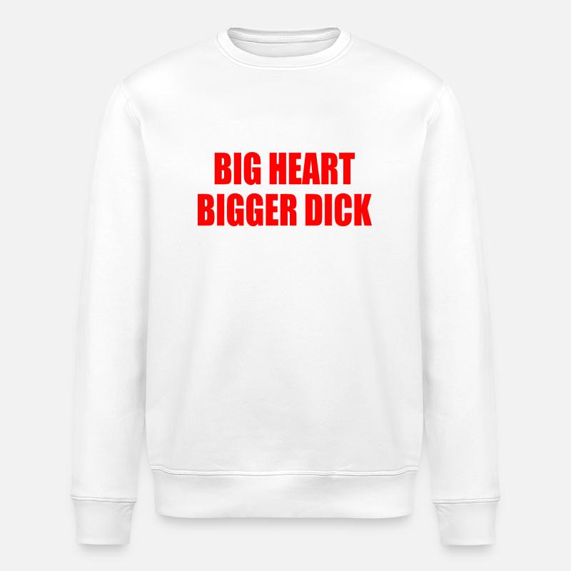 big heart bigger dick - Sweat bio ROLLER Stanley/Stella Unisexe - blanc