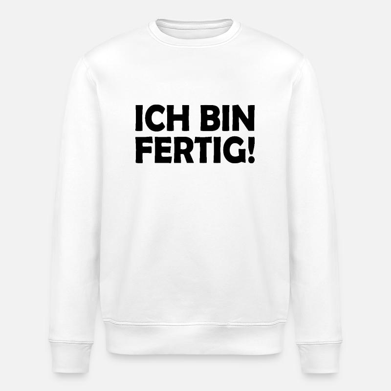 Ich bin fertig - Stanley/Stella Unisex Bio-Sweatshirt ROLLER - Weiß