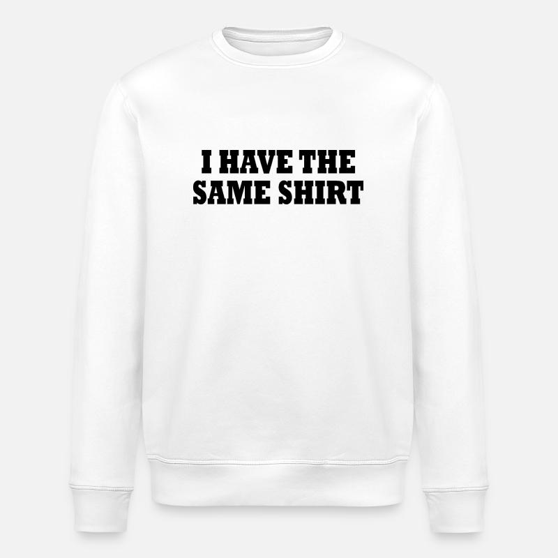 i have the same shirt - Sweat bio ROLLER Stanley/Stella Unisexe - blanc