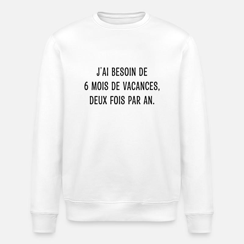 Vacances - Citation - Humour - Comique - Fun - Sweat bio ROLLER Stanley/Stella Unisexe - blanc