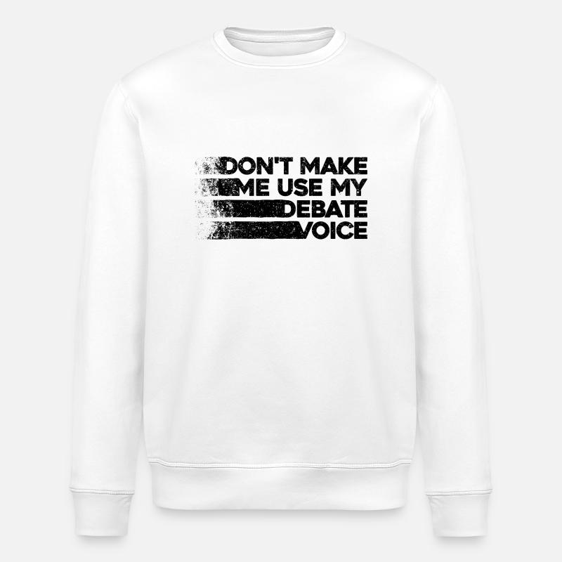 Ne m’obligez pas à utiliser ma voix de débat - Sweat bio ROLLER Stanley/Stella Unisexe - blanc
