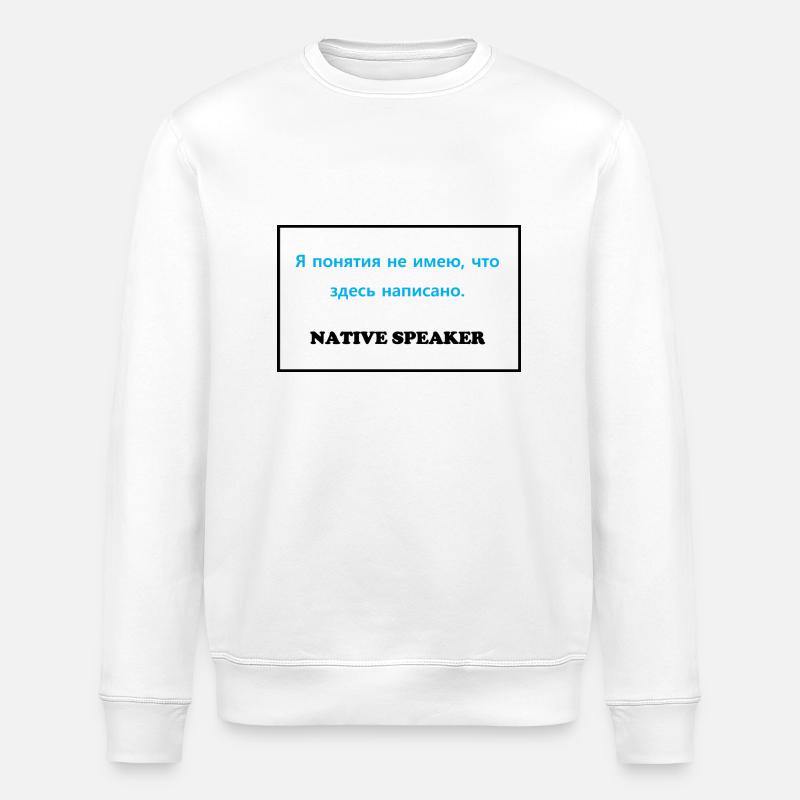 Native Speaker, Russian - Stanley/Stella ROLLER Unisex Organic Sweatshirt - white