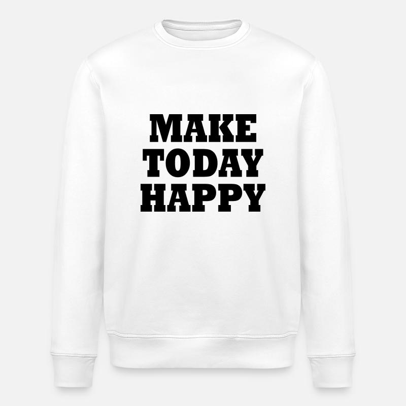 Make today happy - Sweat bio ROLLER Stanley/Stella Unisexe - blanc