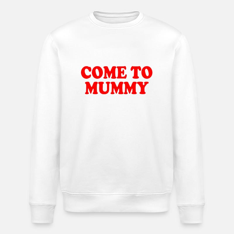 come to mummy - Stanley/Stella Unisex Bio-Sweatshirt ROLLER - Weiß